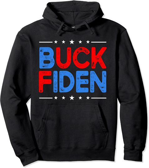 Anti Biden Funny Impeach Joe Biden Buck Fiden Pullover Hoodie