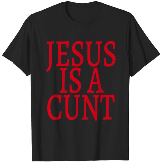 Jesus Is A Cunt | Cradle Of Filth (blood red version) T-Shirts
