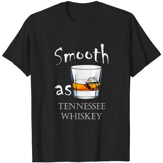 Smooth As Tennessee Whiskey T-Shirt Smooth As Tennessee Whisky