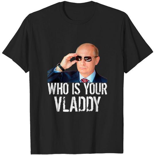 Trump Putin Meme T-Shirt Who Is Your Vladdy Funny Russian Vladimir Putin