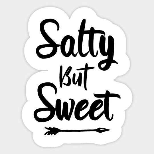 Salty but Sweet - Salty Meme - Sticker