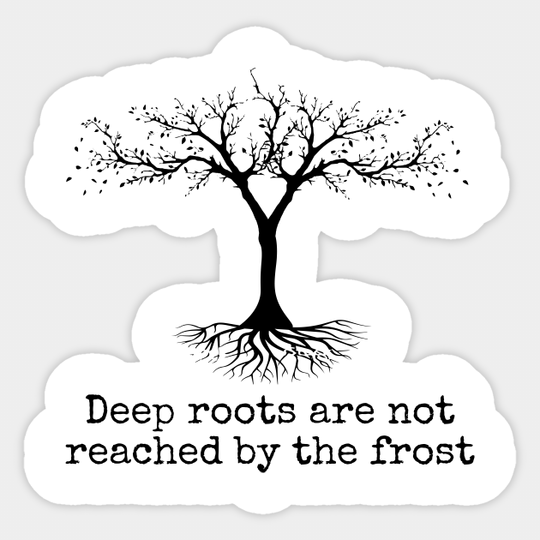 Deep Roots Are Not Reached Tolkien Quote - Quotes - Sticker