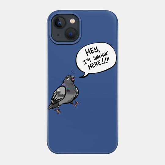 New York Icon: Hey I'm Walkin Here - Pigeon Humor - Phone Case
