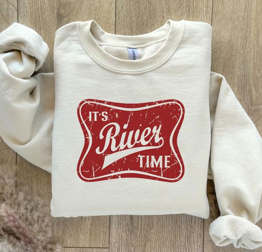 River Time Sweatshirt, River Beer Sweatshirt, Camping Sweatshirt