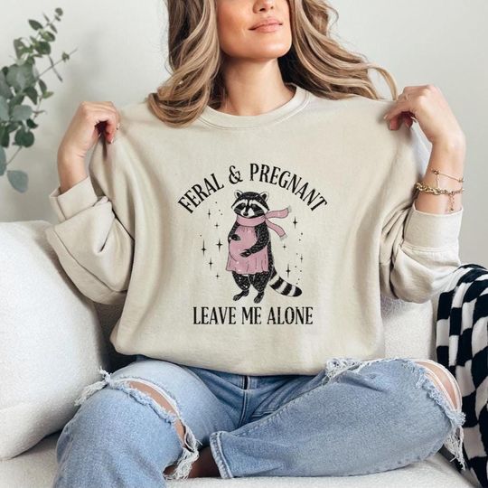 Feral and Pregnant Leave Me Alone Sweatshirt, Funny Raccoon Sweatshirt, New Mom Sweater