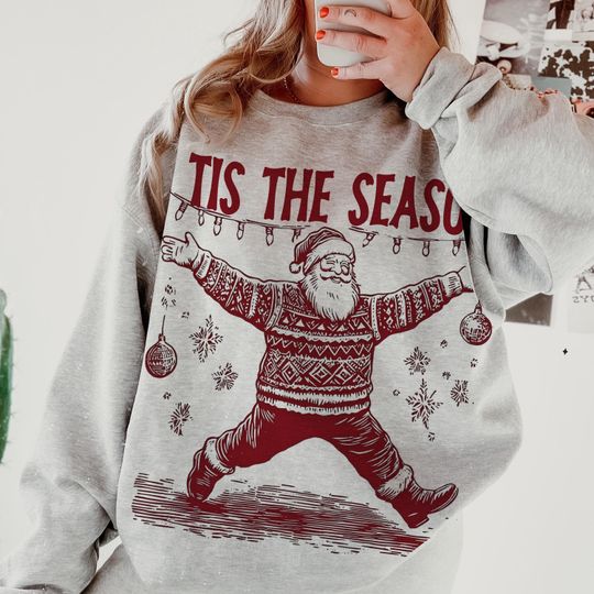 Tis The Season Christmas Dancing Santa Retro Christmas Santa Vintage Holiday Sweatshirt