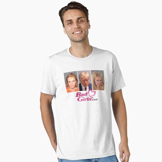 Paris Hilton, lindsay lohan & Donald Trump Bad Girls Club Essential T-Shirt