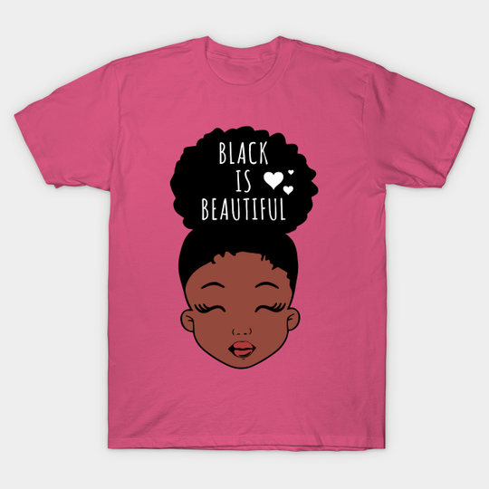 Black is Beautiful, Hearts, African American Girl, Black Girl Magic - Black Is Beautiful - T-Shirt
