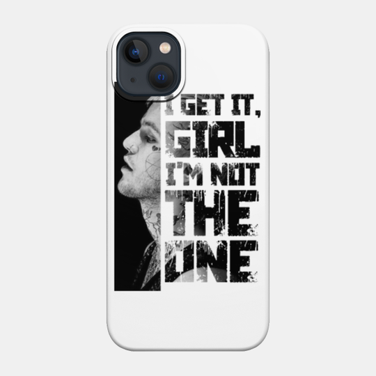 I Get It, Girl - I'm Not The One - Lil Peep - Phone Case