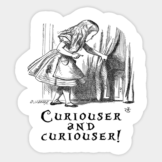 Curiouser and curiouser - Im Not Crazy - Sticker