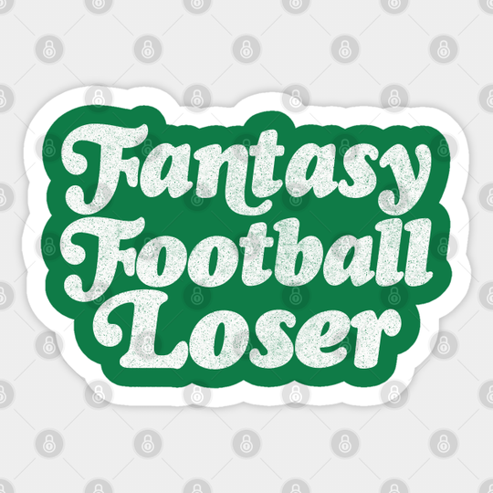 Fantasy Football Loser - Fantasy Football Loser - Sticker