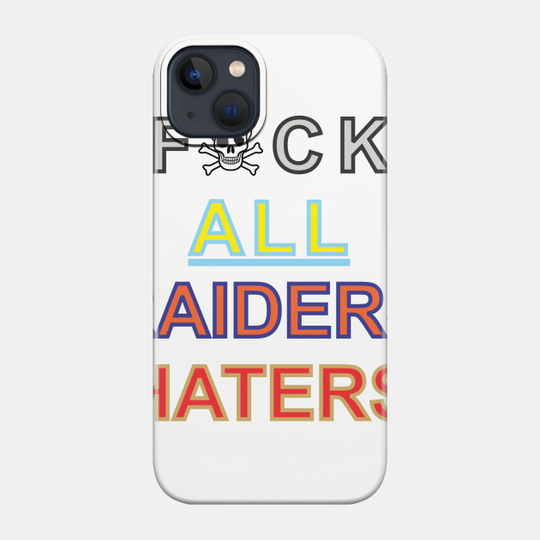 Raiders Haters - Raiders - Phone Case