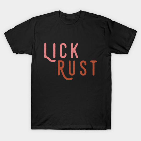 Lick Rust - Schitts Creek - T-Shirt
