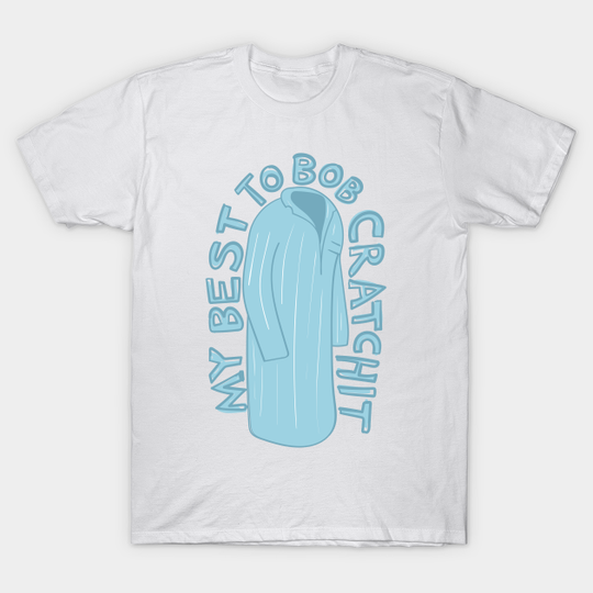 My Best to Bob Cratchit - David Rose to Johnny Rose in a Nightshirt on Schitt's Creek - Schitts Creek - T-Shirt