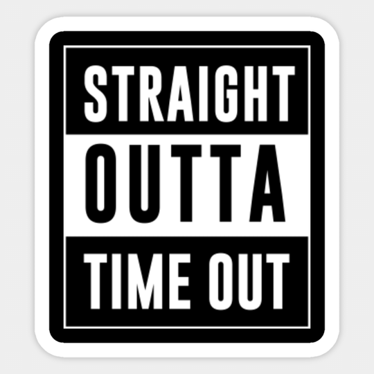 Straight Outta Timeout - Funny Toddler - Sticker