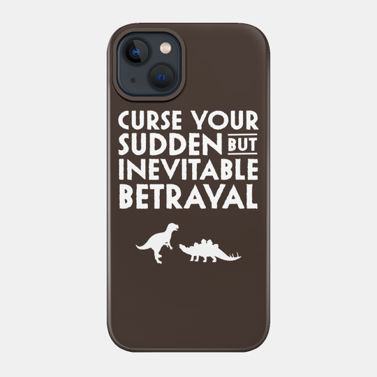 Curse your sudden but inevitable betrayal - Firefly - Phone Case