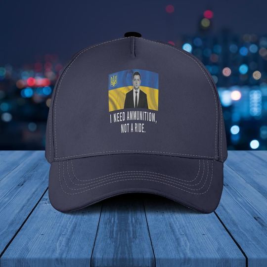 Volodymyr Zelensky I Need Ammunition, Not A Ride Ukraine Baseball Caps