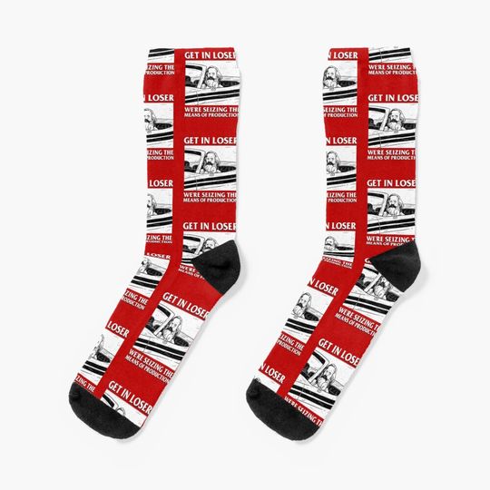 Get In Loser We're Seizing The Means Of Production Socks
