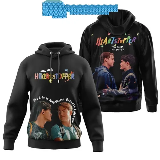Heartstopper My Life Is Way Better Because I Met You Hoodie