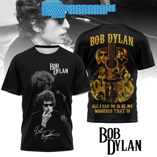 Bob Dylan All I Can Do Is Be Me Whoever That Is T Shirt