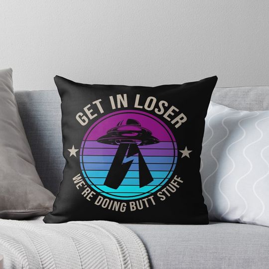 Get In Loser We're Doing Butt Stuff Funny Halloween Pillow