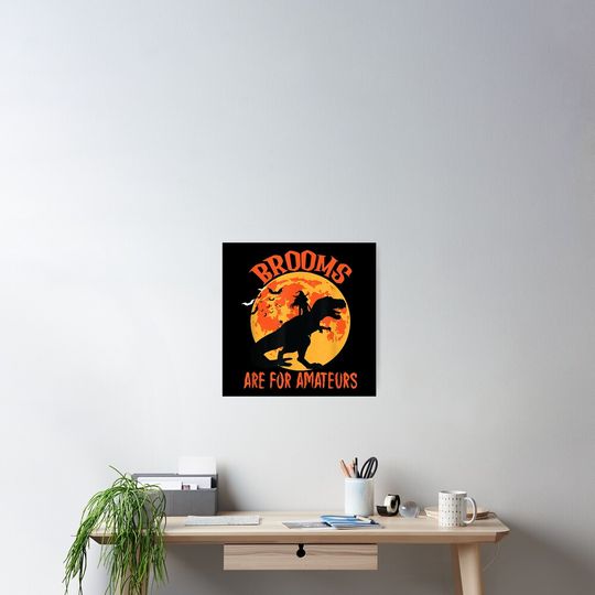 Brooms are for amateurs Halloween Witch and Trex Dinosaur Poster