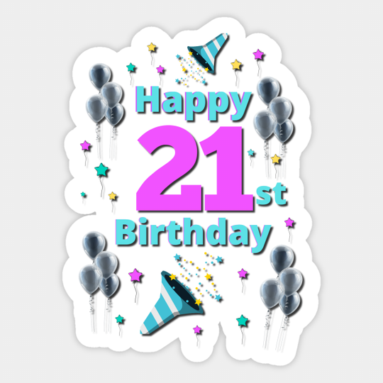Happy 21st Birthday - Happy 21 Birthday - Sticker