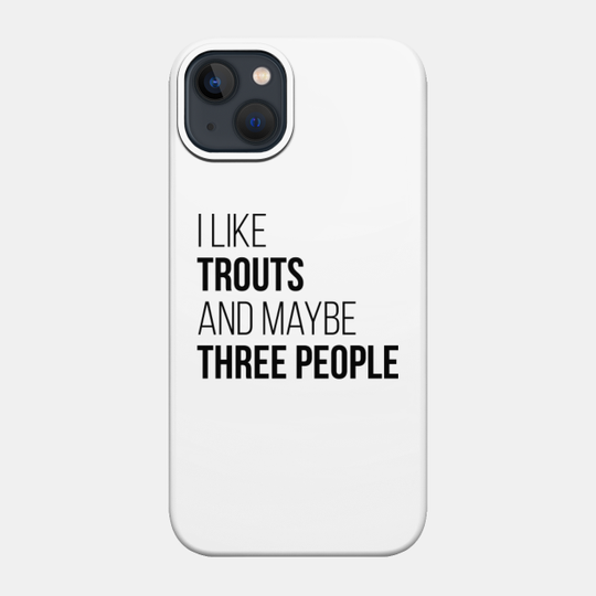 Trout - Trout - Phone Case