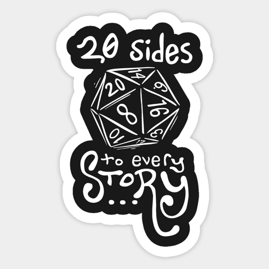 20 Sides to Every Story - Dungeons and Dragons - Dungeons And Dragons - Sticker