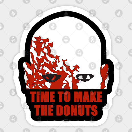 Time To Make The Donuts - Dawn Of The Dead - Sticker