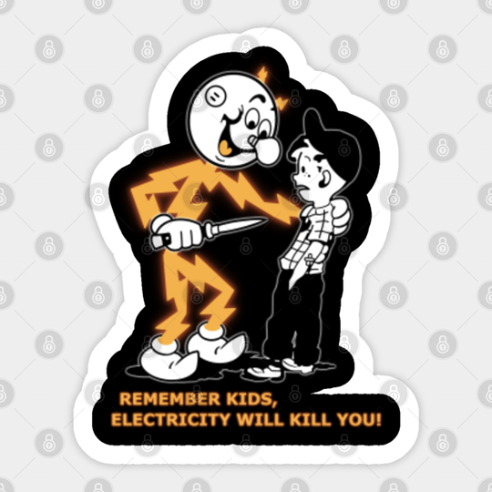 Remember Kids, Electricity Will Kill You - Electricity - Sticker