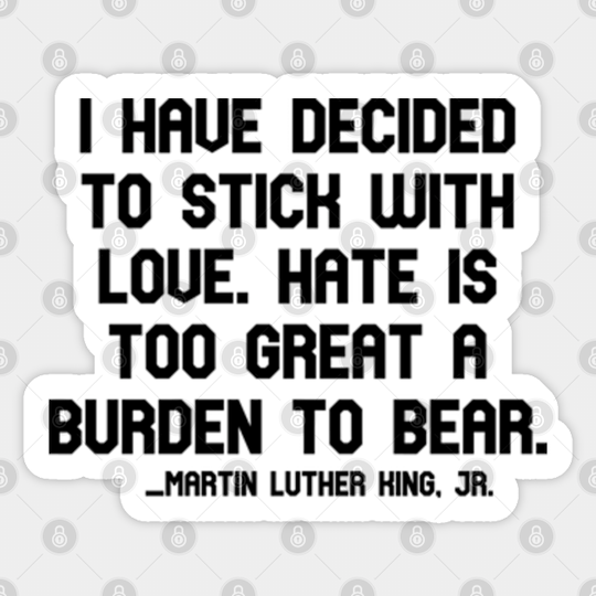 Martin Luther King jr quote - motivational and inspirational quote - martin luther king quotes about love - Martin Luther King Jr Quote - Sticker