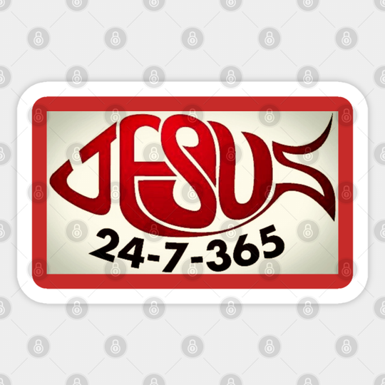 Jesus 24-7 365 days - Jesus Saves - Sticker