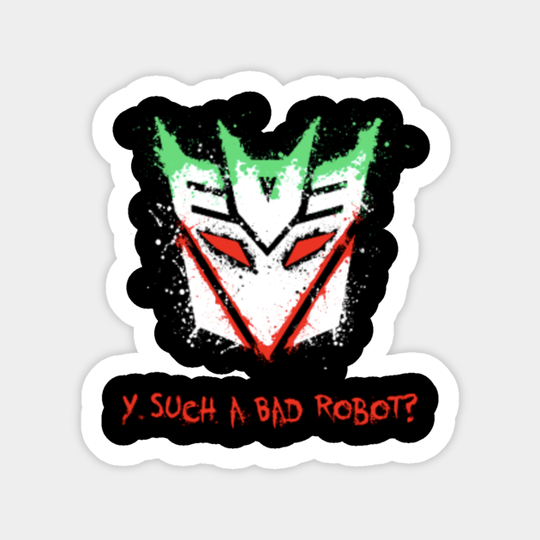 Y Such a Bad Robot? - Transformers Optimus Prime - Sticker