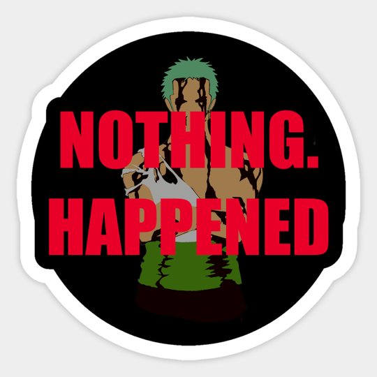 Anime Motivation. Zoro - Nothing Happened - Motivational Quote - Sticker