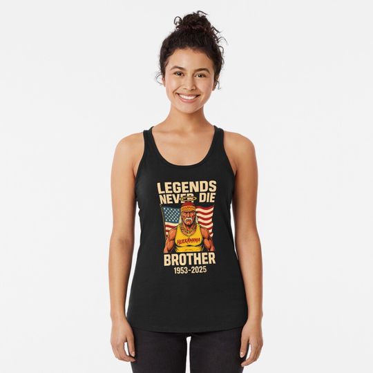 Legends Never Die Brother 1953-2025 Hulkamania in Memory Racerback Tank Top