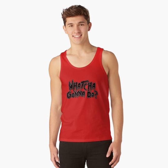 Whatcha Gonna Do - Pro Wrestling Tank Top, Hulk Hogan Memory, Gift for Fan, for Gymer