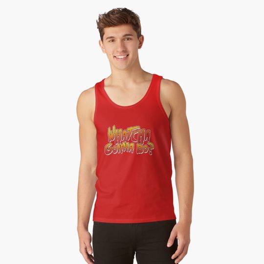 Whatcha Gonna Do - Pro Wrestling Tank Top, Hulk Hogan Memory, Gift for Fan, for Gymer