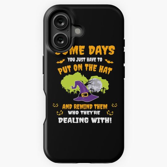 Have To Put On The Hat And Remind Them Who They're Dealing With Halloween iPhone Case