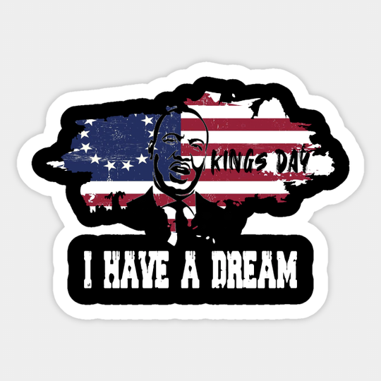 kings day i have a dreams - Martin Luther King - Sticker