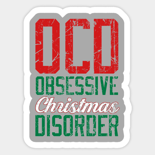 OCD - Obsessive Christmas Disorder - Holidays - Sticker