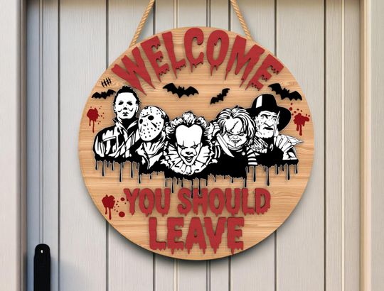 Scary Welcome Sign, Horror Door Hanger, You Should Leave Wood Sign, Halloween Decor