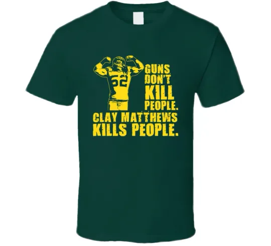Guns Don't Kill People Clay Matthews Packers T-Shirt