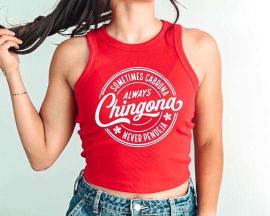Chingona Cropped Tank Top - Always Chingona Sometimes Cabrona Never Pendeja, Spicy Latina Tee