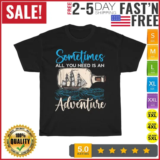 Sometimes All You Need Is An Adventure Happy Columbus Day T Shirt