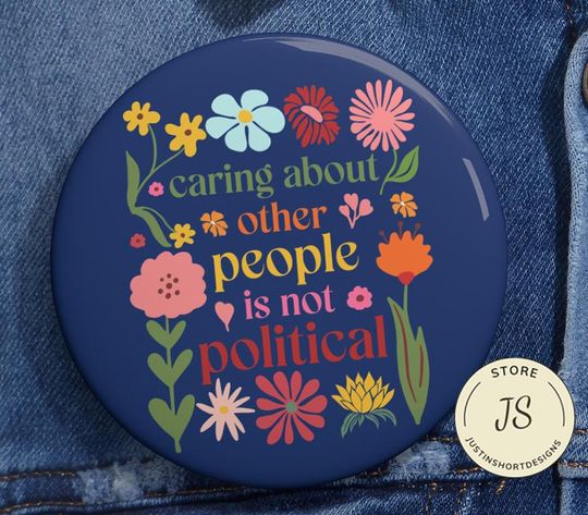 Caring About Other People Is Not Political Anti Trump Pin Button in 3 Sizes, Social Worker Pin, Human Rights Pin, Protest Pin, Be Kind Pin