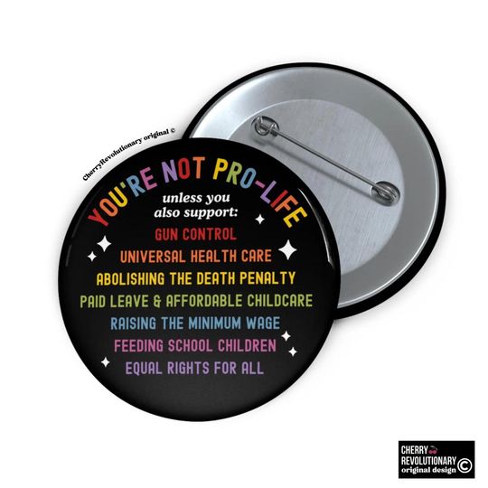You're Not Pro Life Feminist Pin Button, ProChoice Anti Gun Equal LGBT Reproductive Human Rights Social Justice Progressive Activist Gift