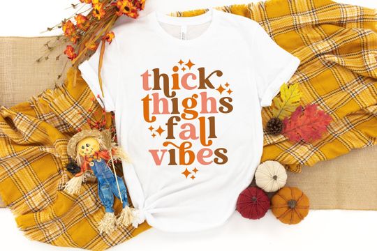 Thick Thighs and fall Vibes Shirt, Fall Shirt, Autumn Vibes Shirt