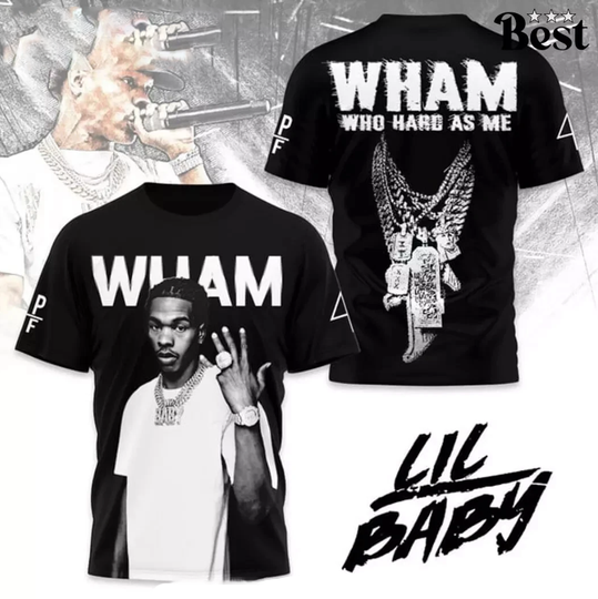 Lil Baby Wham Who Hard As Me 3D T-Shirt