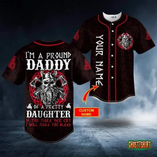 Discover Im A Pround Daddy Of A Pretty Daughter Viking Dad Custom Baseball Jersey